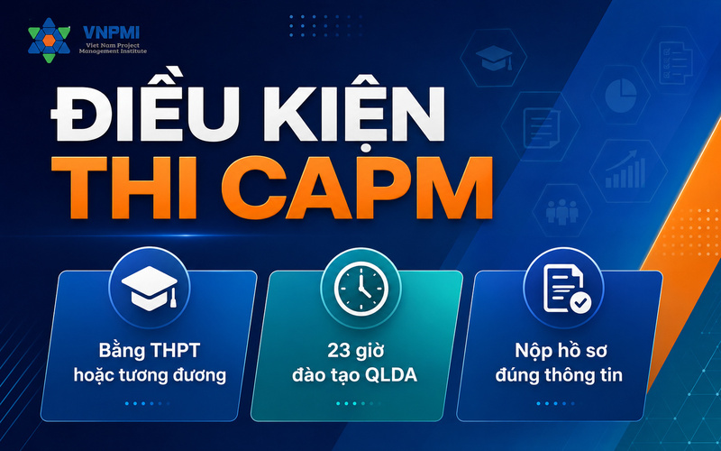 Ba điều kiện cốt lõi để đăng ký thi CAPM