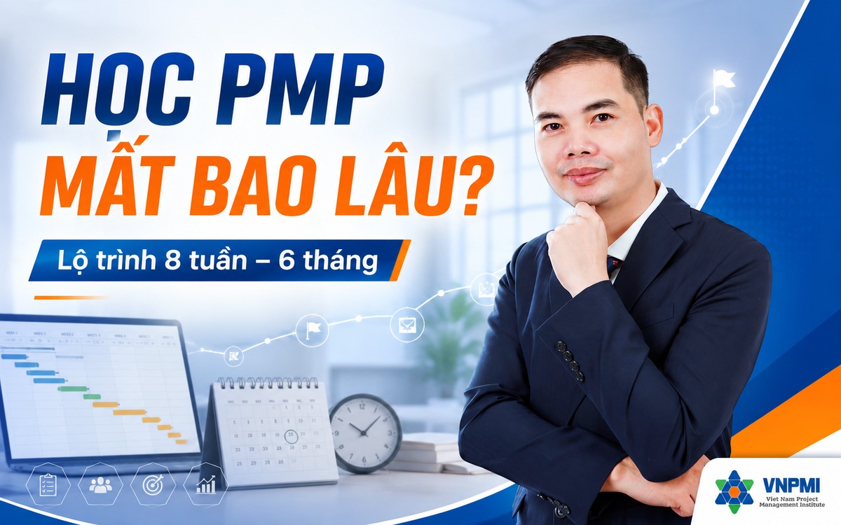 Lộ trình học PMP từ 8 tuần đến 6 tháng dành cho người đi làm