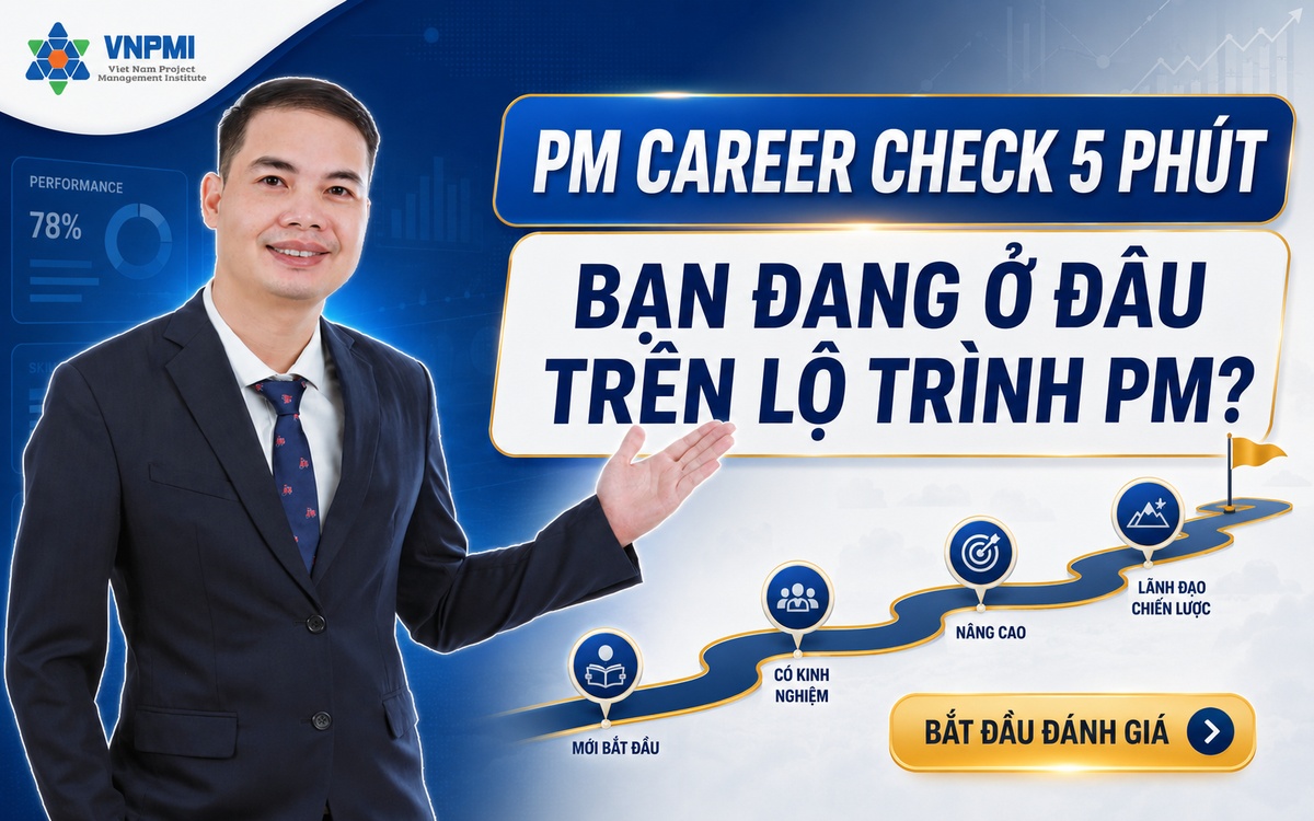 PM Career Check 5 Phút giúp người làm dự án xác định cấp độ nghề nghiệp, khoảng trống năng lực và kế hoạch 90 ngày